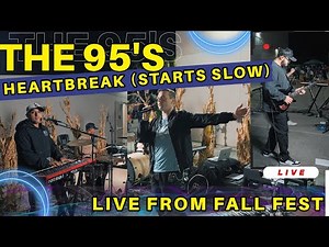 Heartbreak (Starts Slow) - THE 95'S - Live from Fall Fest
