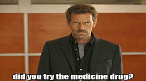 Did You Try the Medicine Drug? | Know Your Meme