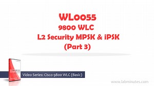WL0055 - 9800 WLC L2 Security MPSK and iPSK (Part 3)