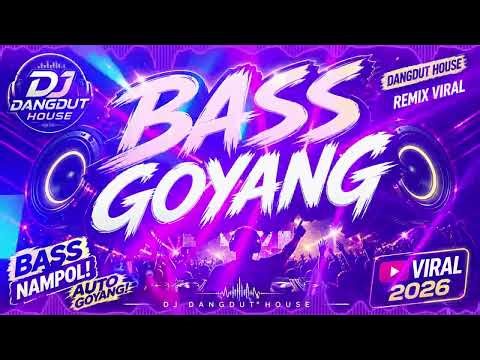 DJ Dangdut House – Bass Goyang | Remix Viral 2026 Full Bass Auto Goyang