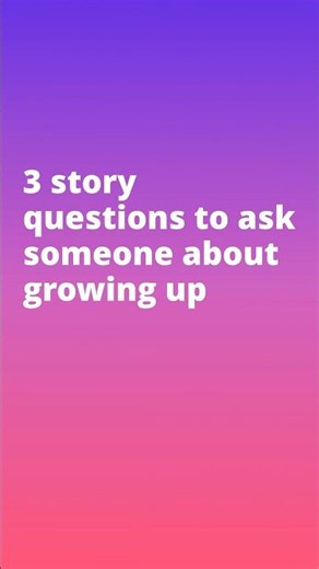 3 Story Questions to Ask Someone About Growing Up 💭 | Deep Conversation Starters