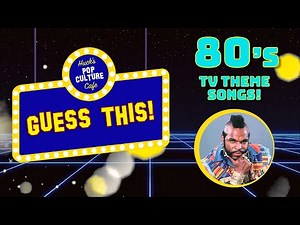 TV TRIVIA - Guess This! - 80's TV Theme Songs