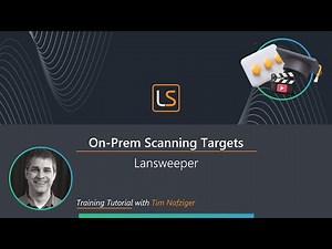 Navigating On-Premises Scan Targets with Lansweeper