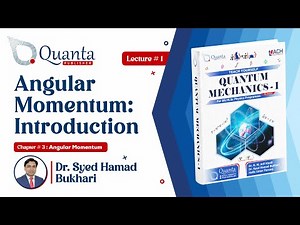 L5.1 Angular Momentum: Introduction | QM-I by Dr. S. H. Bukhari