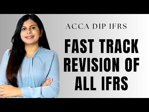 FAST TRACK REVISION OF ALL IFRS || ALL ACCOUNTING STANDARDS || ACCA DIP IFRS