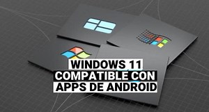 Windows 11: Sus novedades como la compatibilidad con apps de Android