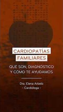 #CARDIOPATÍAS FAMILIARES: Riesgo genético de #ARRITMIAS y problemas del corazón | Dra. Elena Arbelo