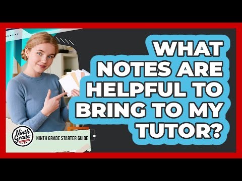 What Notes Are Helpful To Bring To My Tutor?