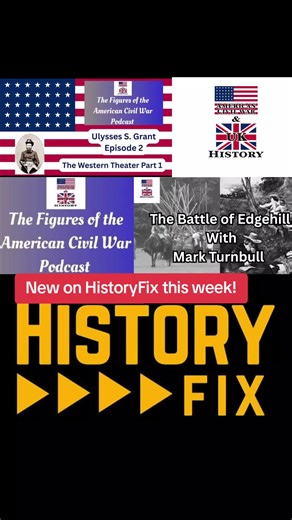 New on HistoryFix this week! Discover history your way — dive into podcasts, films, documentaries, docudramas, and expert guides that bring the past to life. Whether you're exploring famous battlefields or uncovering hidden stories, there’s something for every history enthusiast. Two fantastic episodes dropped this past Friday on History Fix Stream HistoryFix ACW&UK Podcast The Battle of Edgehill with Mark Turnbull Mark Turnbull Author The Figures of the American Civil War Podcast Ulysses S Gran