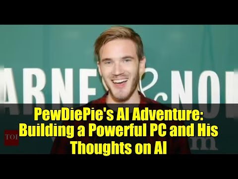 PewDiePie's AI Adventure: Building a Powerful PC and His Thoughts on AI