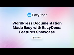 WordPress Documentation Made Easy with EazyDocs: Features Showcase