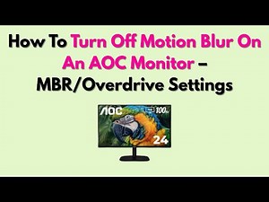 How To Turn Off Motion Blur On An AOC Monitor – MBR/Overdrive Settings