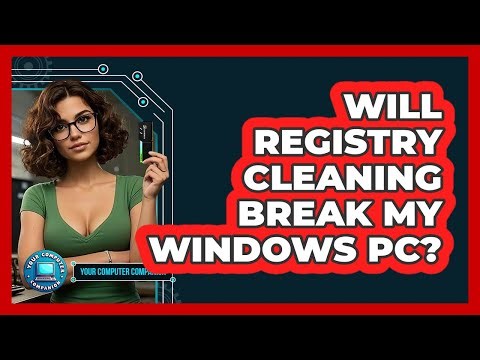 Will Registry Cleaning Break My Windows PC? - Your Computer Companion
