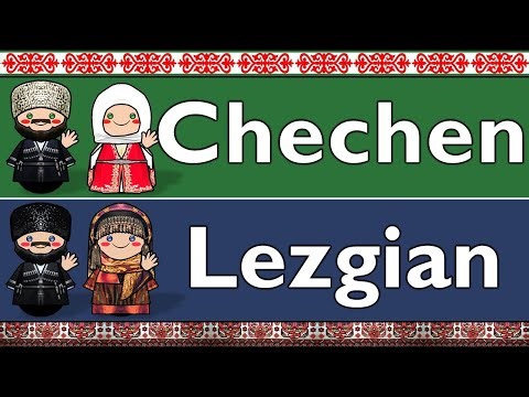 NORTHEAST CAUCASIAN: CHECHEN & LEZGIAN