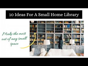 10 Ideas For A Small Home Library· Tips On How To Organize Your Book Collection ·