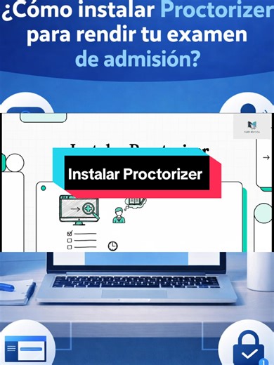 Guía fácil para instalar Proctorizer en tu examen de admisión