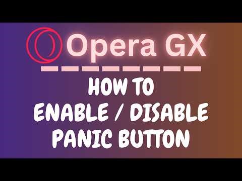 How to Enable or Disable the Panic Button on the Opera GX Web Browser | PC Tutorial