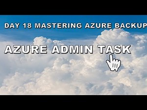 Day 18 - Mastering Azure Backup: A Comprehensive Guide for Azure Admins