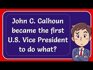 John C Calhoun became the first U S Vice President to do what?