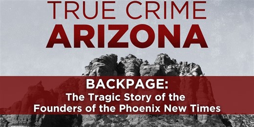 True Crime Arizona: Backpage - The Tragic Story of the Founders of the Phoenix New Times