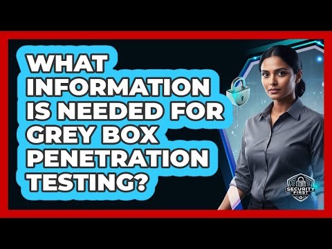 What Information Is Needed For Grey Box Penetration Testing?