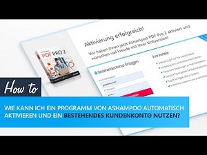 So können Sie ein Ashampoo-Programm automatisch aktivieren und ein bestehendes Kundenkonto benutzen.
