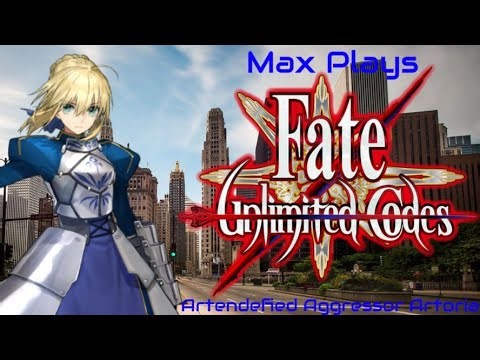 Artendefied Aggressor Artoria: Max Plays Fate/Unlimited Codes - Episode 519