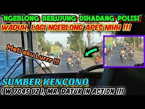 "MBAH DATUK NGEBLONG SAMPAI DIHADANG POLISI 🔥" | Trip Report Bus SUMBER KENCONO Legenda Mbah Datuk