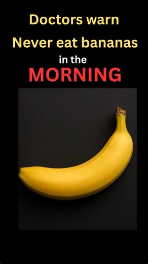 Doctors warn: Never eat bananas in the morning after 60 #facts #morninghabitsforsuccess #healthyfood