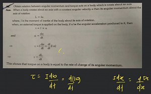 Obtain relation between angular momentum and torque acts on a b... | Filo