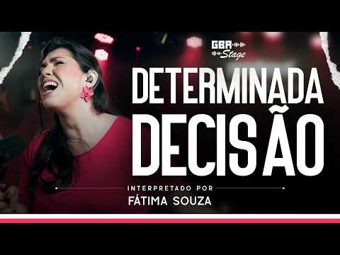 Determinada Decisão - Fátima Souza | GBA Stage