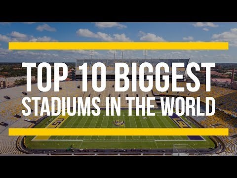 Top 10 Biggest Stadiums in the World (By Capacity)