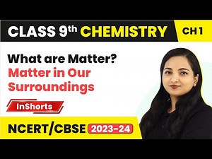 What are Matter? | Class 9 Science (Chemistry) Chapter 1| Matter in Our Surroundings