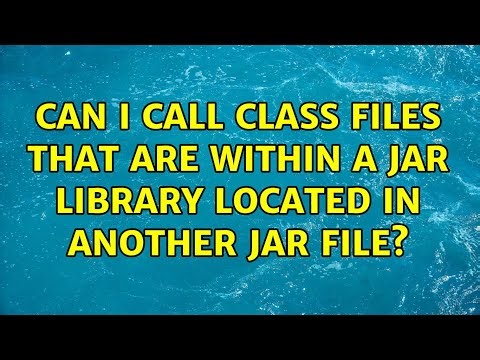 Can I call class files that are within a jar library located in another jar file? (2 Solutions!!)