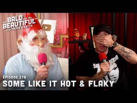 Some Like It Hot & Flaky | Bald & The Beautiful with Trixie & Katya