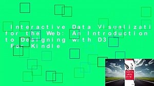 Interactive Data Visualization for the Web: An Introduction to Designing with D3 For Kindle