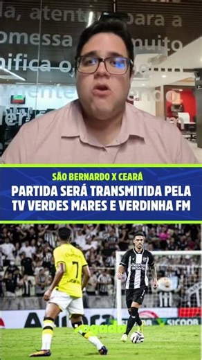Jogo São Bernardo x Ceará terá transmissão da TV Verdes Mares e da Verdinha