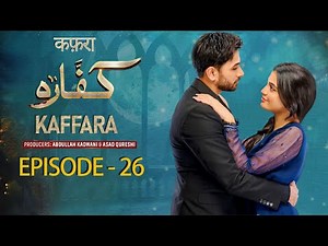 Kaffara || Episode 26 || Ali Ansari | Laiba Khan | Zoya Nasir | Aliya Ali |