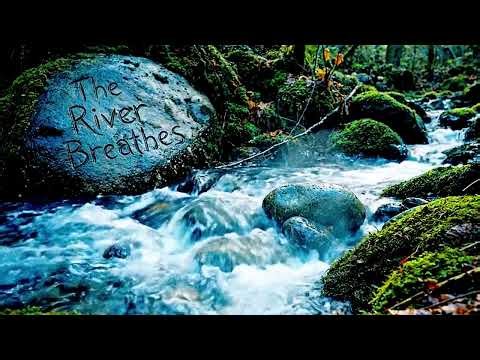 River Breathies: Relaxing Water Sounds & Music