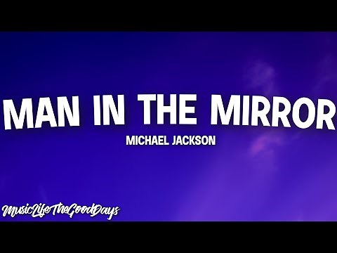 Michael Jackson - Man in the Mirror (Lyrics) "I'm starting with the man in the mirror"