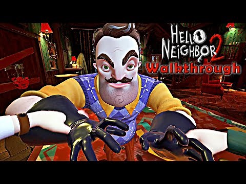 HELLO NEIGHBOR 2 - FULL Walkthrough (The Easiest Way to Complete HN2) [4K 60FPS]