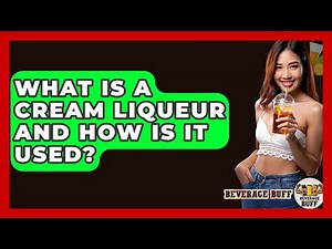 What Is A Cream Liqueur And How Is It Used? - Beverage Buff