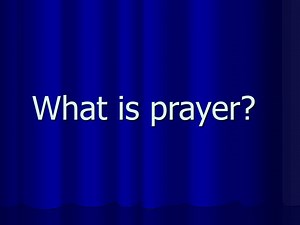 What is prayer? - SlideServe