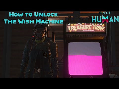 Once Human: How to Unlock The Wish Machine