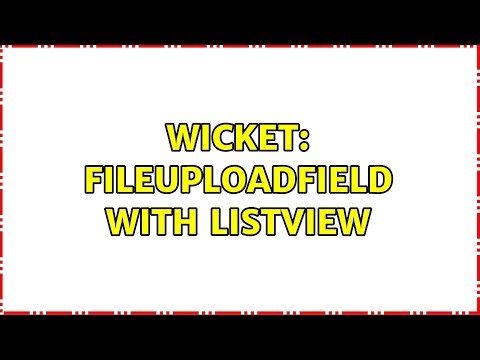 Wicket: FileUploadField with ListView