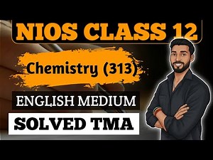 NIOS Class 12 Chemistry (313) Solved TMA 2025-26 | NIOS 12th Chemistry English Medium Solved TMA