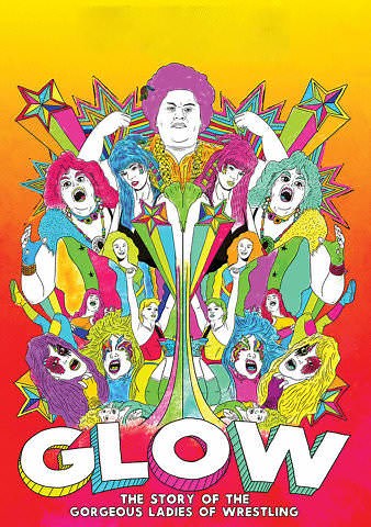 Glow: The Story of the Gorgeous Ladies of Wrestling
