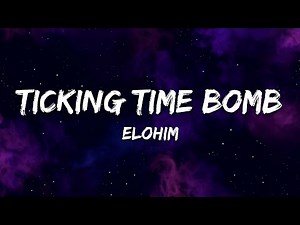 Elohim - Ticking Time Bomb (Lyrics)