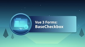 Base Checkbox - Vue 3 Forms | Vue Mastery