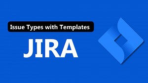 A Detailed Guide to Jira Issue Types [2022]